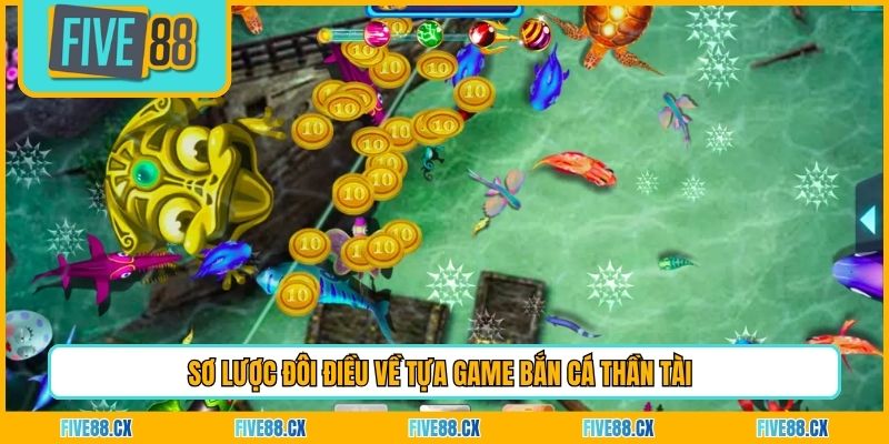 Sơ lược đôi điều về tựa game Bắn Cá Thần Tài