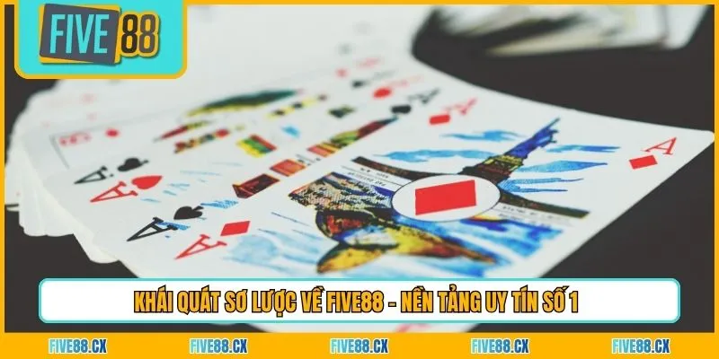 Khái quát sơ lược về Five88 - Nền tảng uy tín số 1